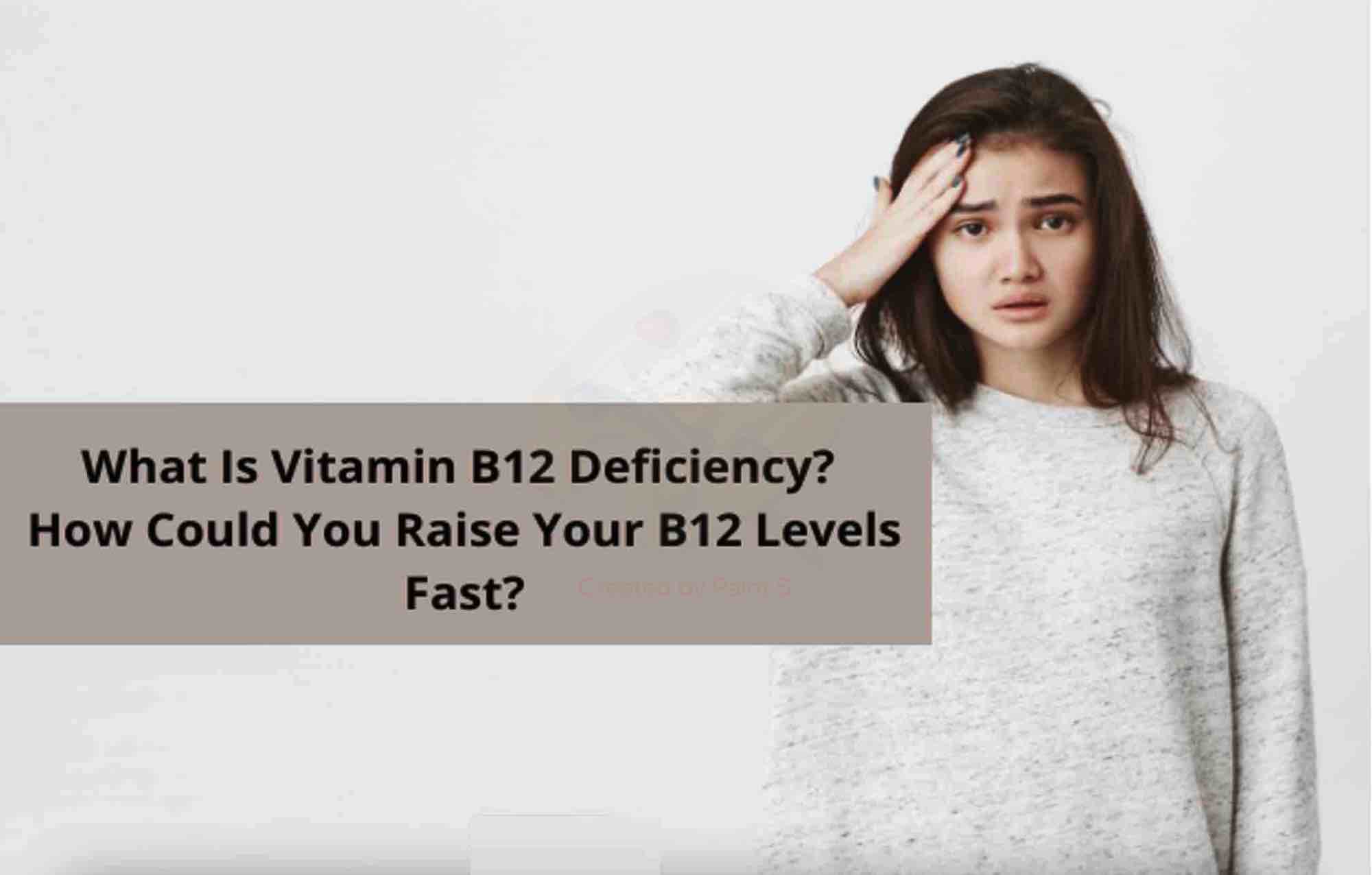 What Is Vitamin B12 Deficiency